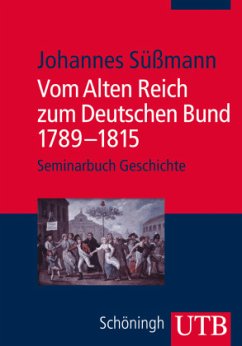 Vom Alten Reich zum Deutschen Bund 1789 - 1815