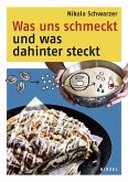 Was uns schmeckt und was dahinter steckt