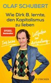 Wie Dirk B. lernte, den Kapitalismus zu lieben  (Mängelexemplar)