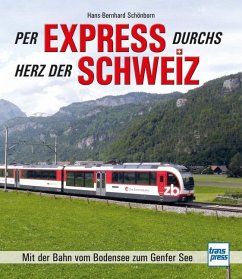 Per Express durchs Herz der Schweiz - Schönborn, Hans-Bernhard