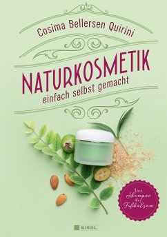 Naturkosmetik einfach selbst gemacht - Bellersen Quirini, Cosima