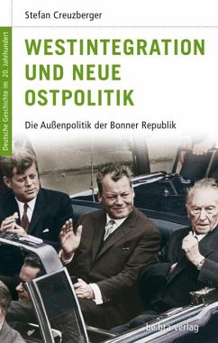 Westintegration und neue Ostpolitik - Creuzberger, Stefan