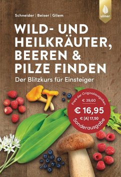 Wild- und Heilkräuter, Beeren & Pilze finden - Schneider, Christine; Beiser, Rudi; Gliem, Maurice