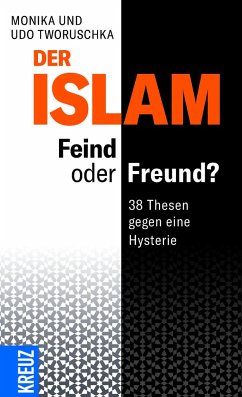 Der Islam: Feind oder Freund? - Tworuschka, Monika; Tworuschka, Udo