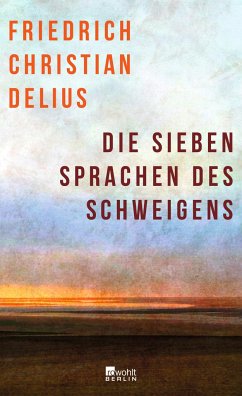 Die sieben Sprachen des Schweigens - Delius, Friedrich Christian