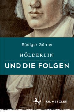 Hölderlin und die Folgen - Görner, Rüdiger