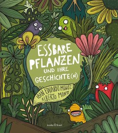 Essbare Pflanzen und ihre Geschichte(n)  (Restauflage) - Muñoz, Iban Eduardo; Montt, Alberto