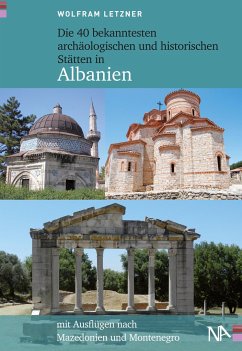 Die 40 bekanntesten archäologischen und historischen Stätten in Albanien - Letzner, Wolfram