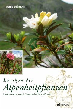 Lexikon der Alpenheilpflanzen - Süßmuth, Astrid