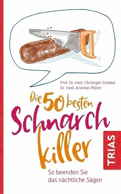 Die 50 besten Schnarch-Killer - Schöbel, Prof. Dr. med. Christoph; Möller, Dr. med. Andreas