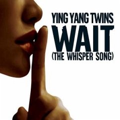 Wait (The Whisper Song) - Ying Yang Twins