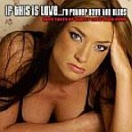 If This Is Love.I'D Rather Have The Blues If This Is Love.I'D Rather Have The Blues