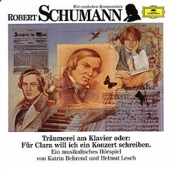 Wir Entdecken Komponisten - Schumann: Träumereien - Behrend/Lesch/Quadflieg/Wunderlich/Giesen/Kempff/+