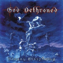 Bloody Blasphemy - God Dethroned