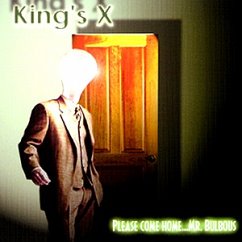 Please Come Home....Mr.Bulbous - King'S X