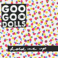 Hold Me Up - Goo Goo Dolls,The