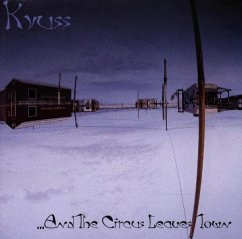 And The Circus Leaves Town - Kyuss