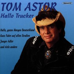 Hallo Trucker - Astor,Tom