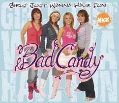 Girls Just Wanna Have Fun - Bad Candy