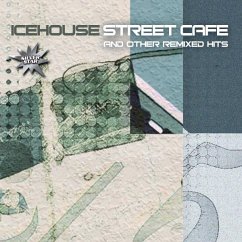 Street Cafe And Other Remixed Hits - Icehouse