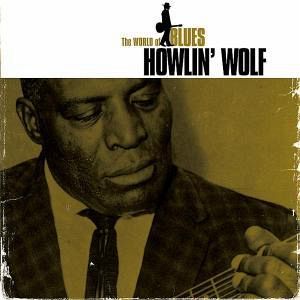 Howlin# Wolf - The World Of Blues Howlin# Wolf - The World Of Blues