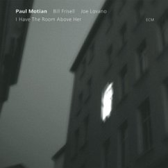 I Have The Room Above Her - Motian,Paul/Lovano,Joe/Frisell,Bill