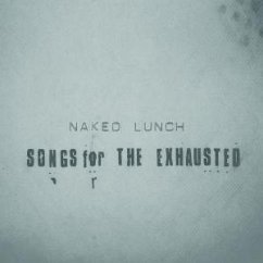 Songs For The Exhausted - Naked Lunch