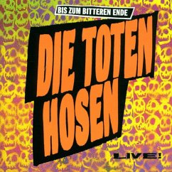 Bis Zum Bitteren Ende-Live! - Toten Hosen,Die