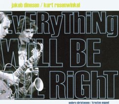 Everything Will Be All Right - Dinesen,Jakob/Rosenwinkel,Kurt/Christensen,