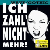 Ich zahl nicht mehr-Wave/Gothic