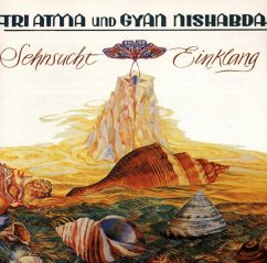 Sehnsucht Und Einklang - Tri Atma Und Gyan Nishabda