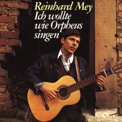 Ich Wollte Wie Orpheus Singen - Mey,Reinhard
