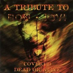 Covered Dead Or Alive - A Tribute To Bon Jovi - Various Artists