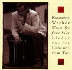 Wenn du fort bist (Lieder von der Liebe und vom Tod) - Konstantin Wecker