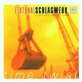 Elbtonal Schlagwerk: Time Twist - Percussion Music Elbtonal Schlagwerk: Time Twist - Percussion Music
