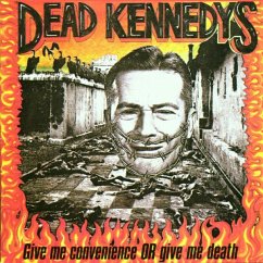 Give Me Convenience Or Give Death - Dead Kennedys