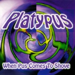 When Pus Comes To Shove - Platypus