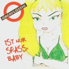 Ist Nur Spass,Baby - Überflüssig