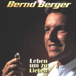 Leben Um Zu Lieben - Berger,Bernd