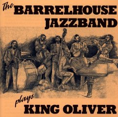 Plays King Oliver - Barrelhouse Jazzband