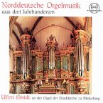 Norddeutsche Orgelmusik Aus Drei Jahrhunderten Norddeutsche Orgelmusik Aus Drei Jahrhunderten
