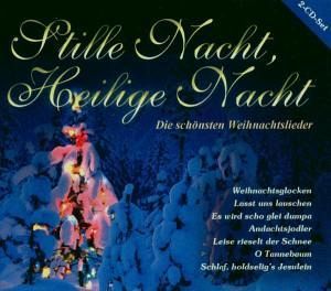 Stille Nacht, heilige Nacht Stille Nacht, heilige Nacht