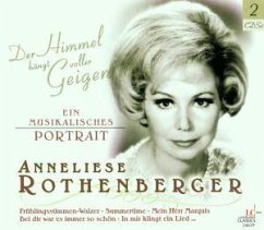 Anneliese Rothenberger - Der Himmel hängt voller Geigen / Ein musikalisches Portrait