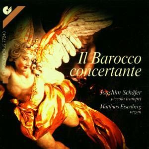 Il Barocco concertante * Joachim Schäfer, Piccolo-Trompete & Matthias Eisenberg, Orgel Il Barocco concertante * Joachim Schäfer, Piccolo-Trompete & Matthias Eisenberg, Orgel