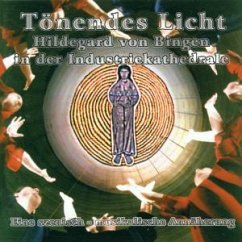Cover Tönendes Licht (Hildegard von Bingen in der Industriekathedrale)