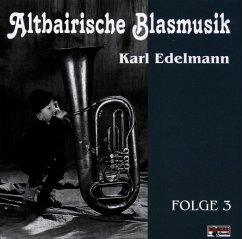 Altbairische Blasmusik 3 - Edelmann,Karl - Altbairische Blasmusik