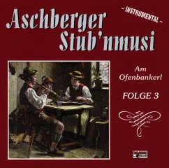 Am Ofenbankerl-Folge 3 - Aschberger Stub'Nmusi