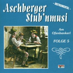 Am Ofenbankerl-Folge 5 - Aschberger Stub'Nmusi