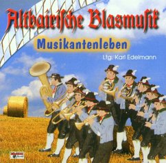 Altbairische Blasmusik 4,Musikantenleben - Edelmann,Karl - Altbairische Blasmusik