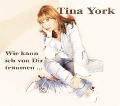 Wie kann ich von Dir träumen - Tina York